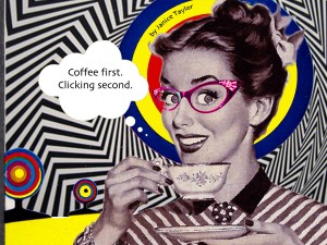 Coffee First by Janice Taylor